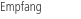Empfang
